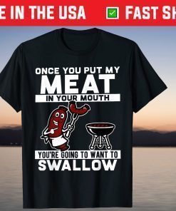 Once You Put My Meat In Your Mouth T-Shirt