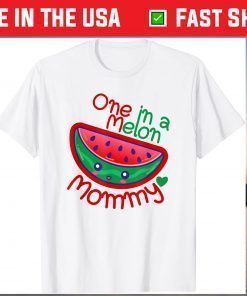 One In A Melon Mommy 1 In A Melon Mom Mother Mama Mom's Day T-Shirt