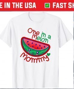 One In A Melon Mommy 1 In A Melon Mom Mother Mama Mom's Day T-Shirt