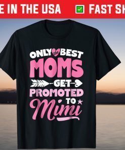 Only Best Moms Get Promoted To Mimi Classic T shirt