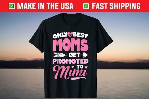 Only Best Moms Get Promoted To Mimi Classic T shirt