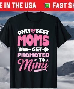 Only Best Moms Get Promoted To Mimi Classic T shirt