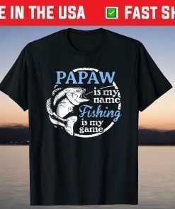 Papaw Is My Name Fishing Is My Game T-Shirt