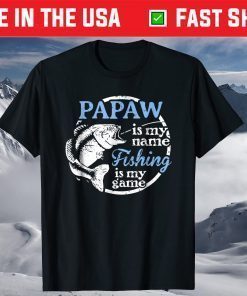 Papaw Is My Name Fishing Is My Game T-Shirt