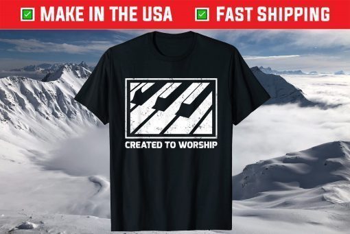 Piano Keyboard Gift Created to Worship T-Shirt