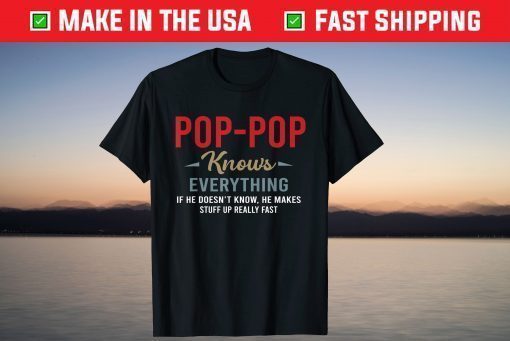 Pop-Pop Knows Everything Cool Fathers Day Poppop T-Shirt