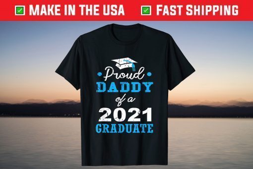 Proud Dad Of A 2021 Graduate School Father's Day T-Shirt