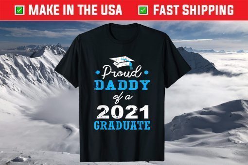 Proud Dad Of A 2021 Graduate School Father's Day T-Shirt