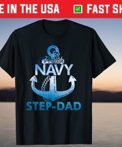 Proud Navy Step-Dad Gift Lover Shirts Veterans Day T-Shirt