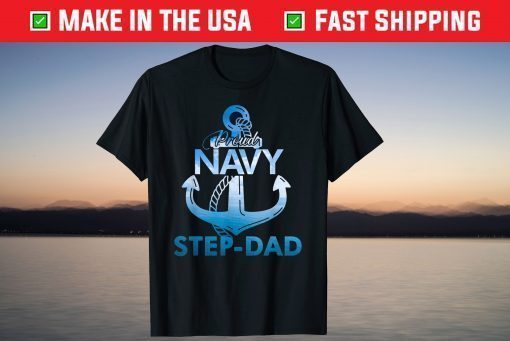 Proud Navy Step-Dad Gift Lover Shirts Veterans Day T-Shirt