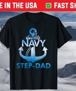 Proud Navy Step-Dad Gift Lover Shirts Veterans Day T-Shirt