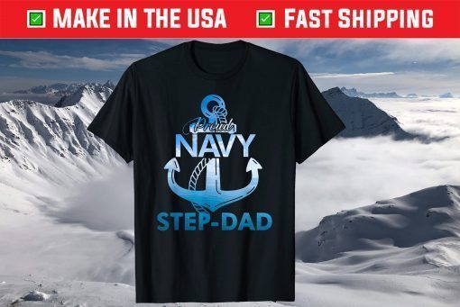 Proud Navy Step-Dad Gift Lover Shirts Veterans Day T-Shirt