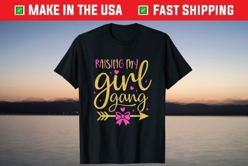 Raising My Girl Gangs Girl Mom Mother's Day Mom Of Girls Gift T-Shirt