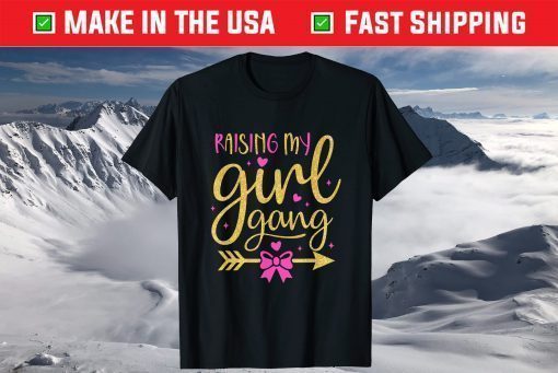 Raising My Girl Gangs Girl Mom Mother's Day Mom Of Girls Gift T-Shirt