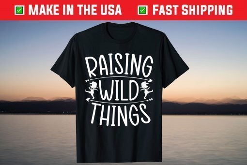 Raising Wild Things Best Mom Ever Mothers Day Loving Mama T-Shirt