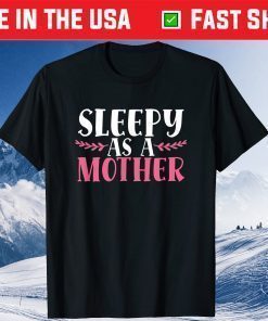 Sleepy As A Mother Funny Mothers Day Tired Mom Family Love T-Shirt