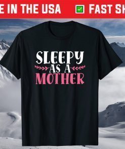 Sleepy As A Mother Funny Mother´s Day Tired Mom Family Love Gift T-Shirt