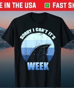 Sorry i can't it's Week Funny Shark T-Shirt