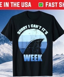 Sorry i can't it's Week Funny Shark T-Shirt