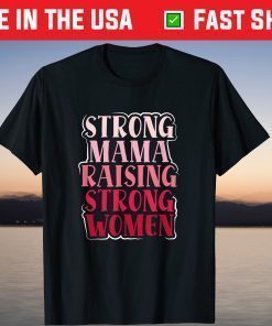 Strong Mama Raising Strong Proud Mother Of Girls Mom Gift T-Shirt