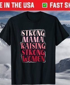 Strong Mama Raising Strong Proud Mother Of Girls Mom Gift T-Shirt