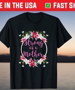 Strong as a Mother Floral Flower Pattern Mother's Day Shirt