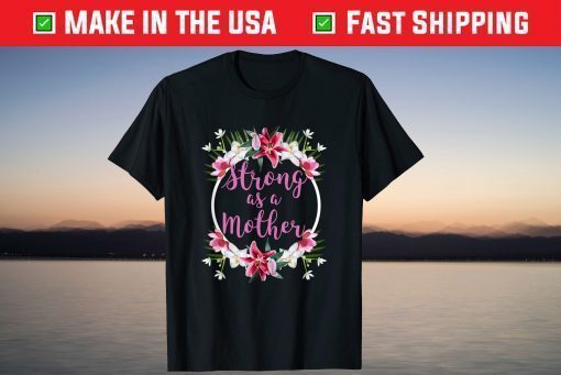 Strong as a Mother Floral Flower Pattern Mother's Day Shirt