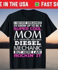 Super Cool Mom of Diesel Mechanic Shirt