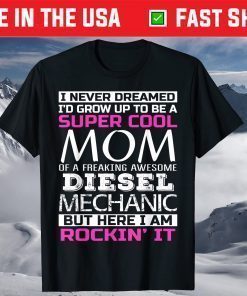 Super Cool Mom of Diesel Mechanic Shirt