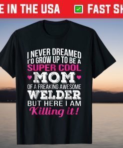 Super Cool Mom of Welder Mothers Day Us 2021 T-Shirt