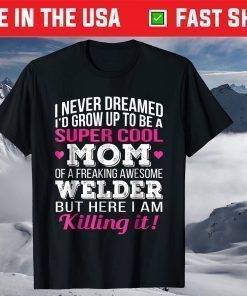 Super Cool Mom of Welder Mothers Day Us 2021 T-Shirt