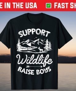 Support Wildlife Raise Boys Mom Dad Mother Parents T-Shirt