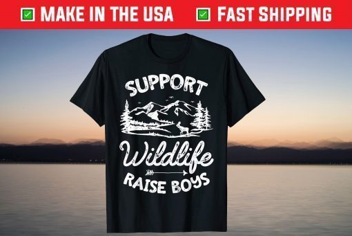 Support Wildlife Raise Boys Mom Dad Mother Parents T-Shirt