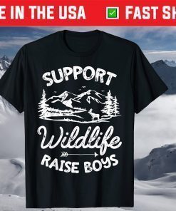 Support Wildlife Raise Boys Mom Dad Mother Parents T-Shirt