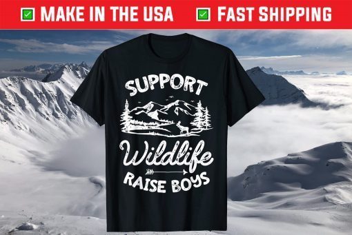 Support Wildlife Raise Boys Mom Dad Mother Parents T-Shirt