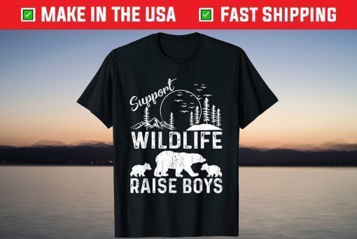 Support Wildlife Raise Boys Perfect Mother's Day T-Shirt