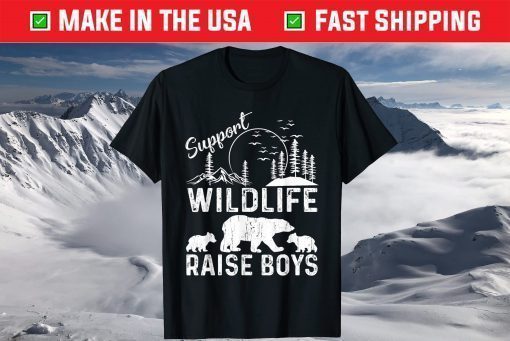 Support Wildlife Raise Boys Perfect Mother's Day T-Shirt