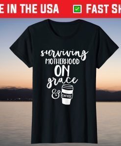 Surviving Motherhood On Grace And Coffee Classic T-Shirt