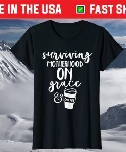 Surviving Motherhood On Grace And Coffee Classic T-Shirt