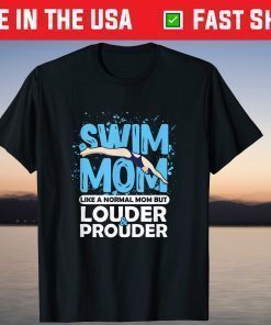 Swim Mom Louder & Prouder Swimming Athlete Mother's Day T-Shirt