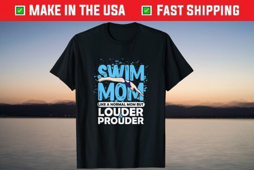 Swim Mom Louder & Prouder Swimming Athlete Mother's Day T-Shirt