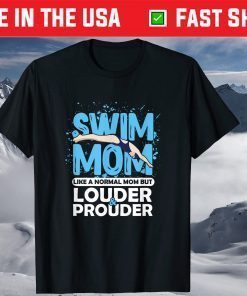 Swim Mom Louder & Prouder Swimming Athlete Mother's Day T-Shirt