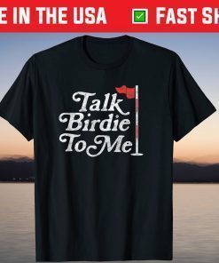 Talk Birdie To Me Golfer Dad Fathers Day Golf Graphic T-Shirt