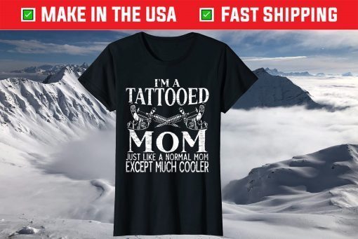 Tattooed Mom Inking Tattoo Lover Mothers Day Body Art T-Shirt