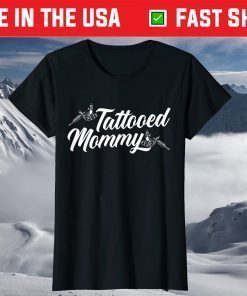 Tattooed Mommy Ink Lover Tattooing Mothers Day Tattoo T-Shirt