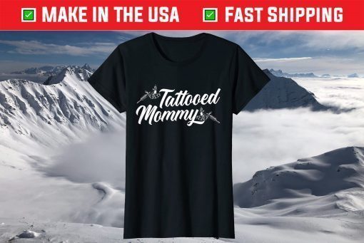 Tattooed Mommy Ink Lover Tattooing Mothers Day Tattoo T-Shirt