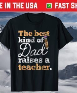 The Best Kind Of Raises a Teacher Father Day Shirt