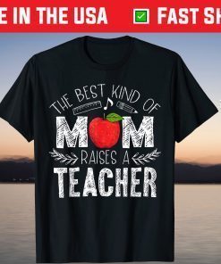 The Best Kind of Mom Raises a Teacher Shirt