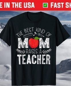 The Best Kind of Mom Raises a Teacher Shirt