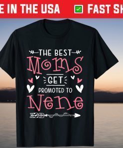 The Best Mom Get Promoted To Nene Mother's Day T-Shirt